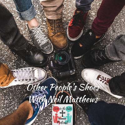 Other People's Shoes with Neil Matthews