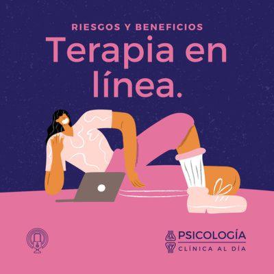 Terapia en línea, beneficios y riesgos.