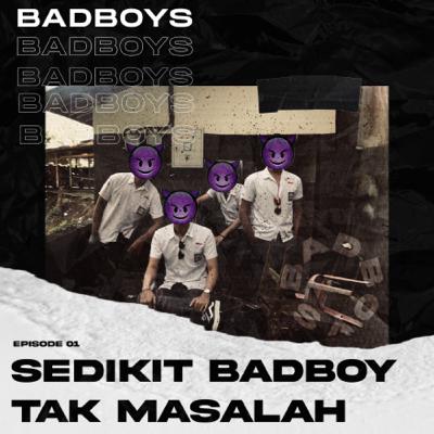 EPS01 - SEDIKIT BADBOY TAK MASALAH