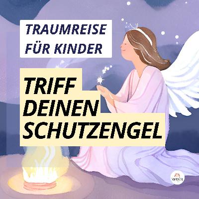 Traumreise für Kinder 👼 Schutzengel-Meditation für Liebe & Geborgenheit I Sanft einschlafen Traumreise für Kinder 👼 Schutzengel-Meditation für Liebe & Geborgenheit I Sanft einschlafen