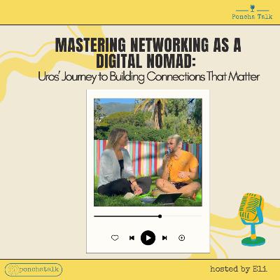 #3.3 Mastering Networking as a Digital Nomad: Uroš’ Journey to Building Connections That Matter #3.3 Mastering Networking as a Digital Nomad: Uroš’ Journey to Building Connections That Matter