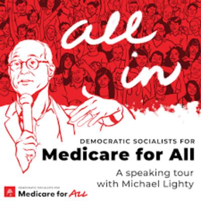 Medicare for All and Nothing Less! w/ Michael Lighty