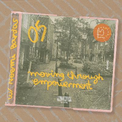 #5 – Moving through Empowerment with Noemi Bardas #5 – Moving through Empowerment with Noemi Bardas