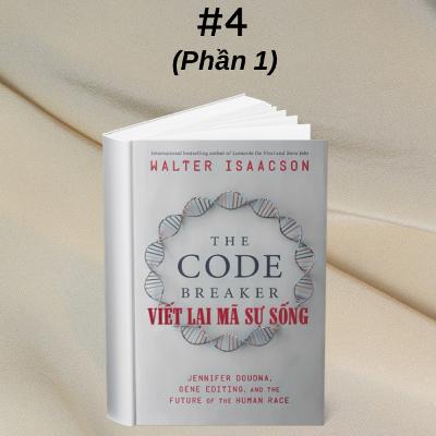 #4 NỚT: Viết lại mã sự sống (Phần 1) | Walter Isaacson