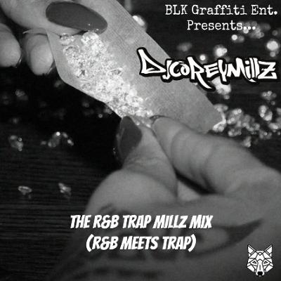 The R&B Trap Millz Mix (R&B Meets Trap) | DJ Corey Millz