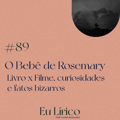 #89 O Bebê de Rosemary — Livro x Filme, curiosidades e fatos bizarros