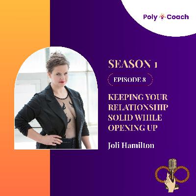 Episode 8: Keeping Your Relationship Solid While Opening Up with Dr. Joli Hamilton