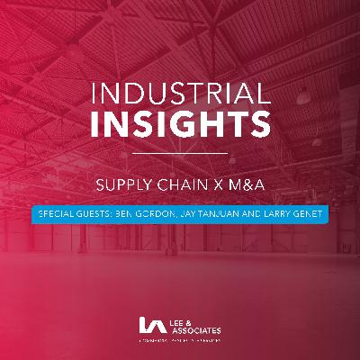 Supply Chain X M&A with Ben Gordon, Jay Tanjuan and Larry Genet