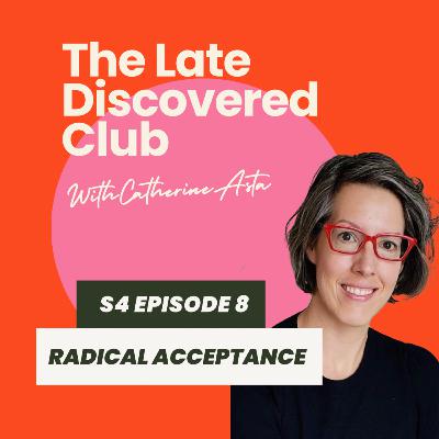 S4 Ep8 - Radical Acceptance