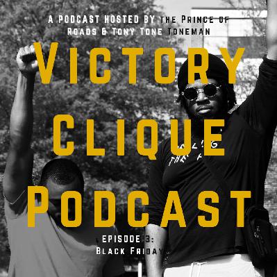 Victory Clique Podcast Ep 3: Black Friday
