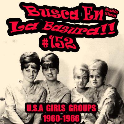 BUSCA EN LA BASURA!! Radioshow # 152. U.S.A 60's GIRLS GROUPS 1961-1966 Emisión del 25/02/2020.