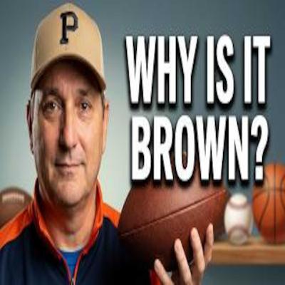 Why is Football Brown? An In-Depth Exploration