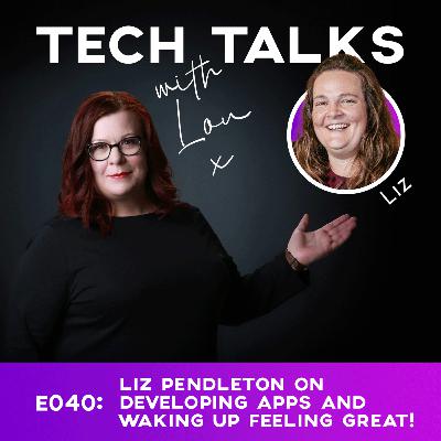 E040: Liz Pendleton on developing apps & waking up feeling great!