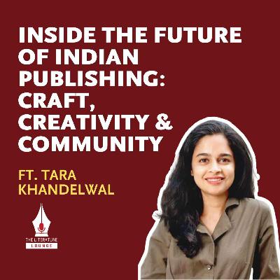 Inside the Future of Indian Publishing: Craft, Creativity & Community with Tara Khandelwal