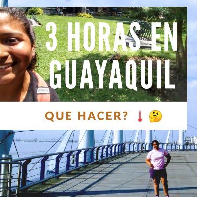 Capitulo 4: Un día en Guayaquil, llegamos a Ecuador!