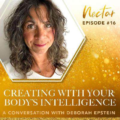 Creating with Your Body’s Intelligence: A Conversation with Deborah Epstein