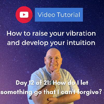 Day 12: How do I let go of something I can't forgive? Day 12: How do I let go of something I can't forgive?