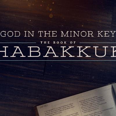 Our Breath-Taking God | God in the Minor Key: Habakkuk Our Breath-Taking God | God in the Minor Key: Habakkuk