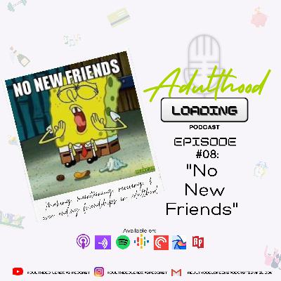 "No New Friends"