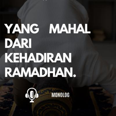 Yang Mahal Dari Hadirnya Ramadhan | Monolog |Podcast Suaracairo