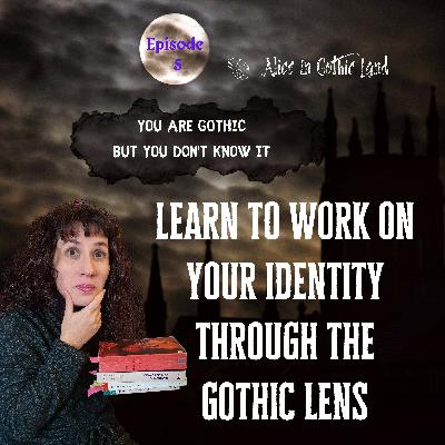 You are Gothic but you don’t know it #5 - Learn to work on your identity through the Gothic lens You are Gothic but you don’t know it #5 - Learn to work on your identity through the Gothic lens