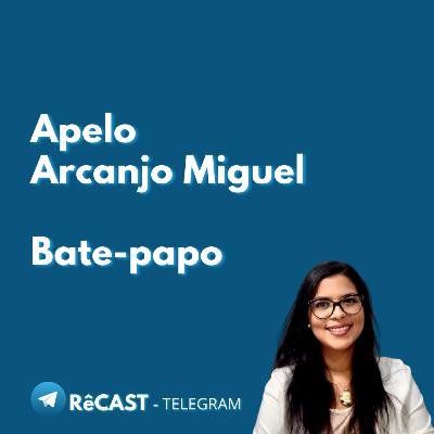APELO AO ARCANJO MIGUEL - BATE-PAPO ☕ | RêCast TELEGRAM 🌻 EP17