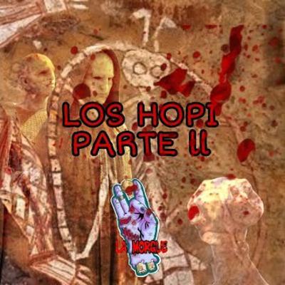 Los Hopi (pt2). Capitulo 36. La Morgue Podcast Los Hopi (pt2). Capitulo 36. La Morgue Podcast