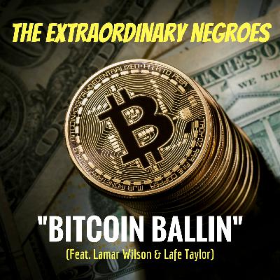 Bitcoin Ballin' (Feat. Lamar Wilson and Lafe Taylor) Bitcoin Ballin' (Feat. Lamar Wilson and Lafe Taylor)