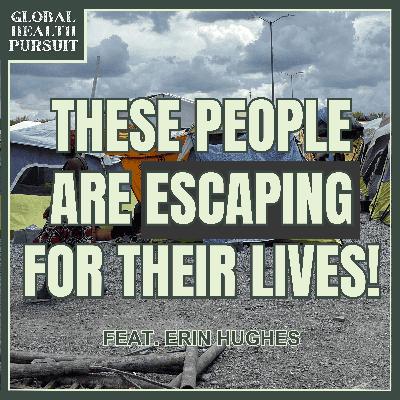 69. Realities for Asylum Seekers at the US-Mexico Border... w/ Erin Hughes