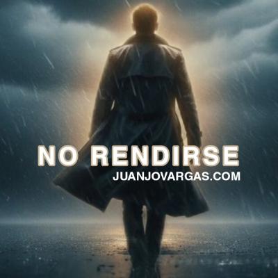 Nunca Rendirse - Juanjo Vargas Nunca Rendirse - Juanjo Vargas