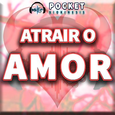 Biokinesis ATRAIR O AMOR