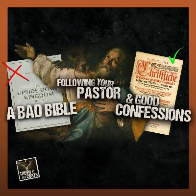 Avoid Bad Bibles, Follow Your Faithful Pastor, and Hold to Good Confessions! Avoid Bad Bibles, Follow Your Faithful Pastor, and Hold to Good Confessions!
