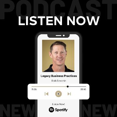 Legacy Business Practice with Rob Severin