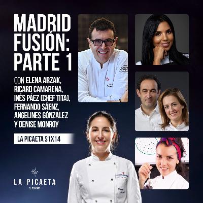 MADRID FUSIÓN: PARTE 1 con Elena Arzak, Ricard Camarena, Chef Tita, F. Sáenz, A. Gónzalez y D. Monroy | La Picaeta S1E14