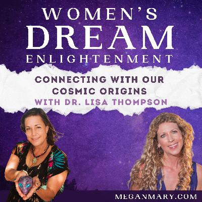 Connecting with Our Cosmic Origins with Dr. Lisa Thompson Connecting with Our Cosmic Origins with Dr. Lisa Thompson