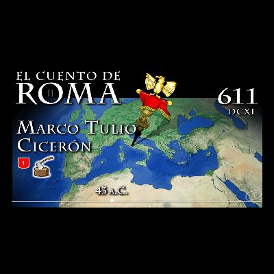 Episodio 611 – Marco Tulio Cicerón Episodio 611 – Marco Tulio Cicerón