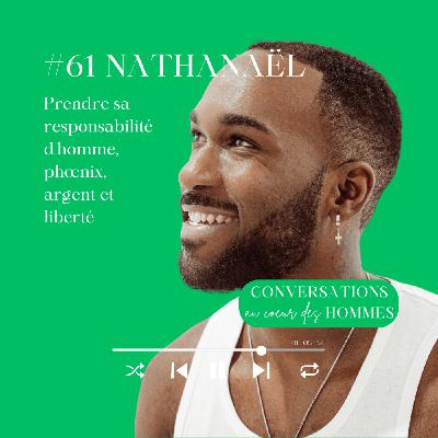 #61 Nathanaël Philibert (NPH) : Prendre sa responsabilité d'homme, phœnix, argent et liberté