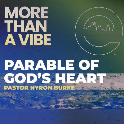 MORE THAN A VIBE | Parable of God’s Heart | Pastor Nyron Burke | Sunday, July 6, 2025 MORE THAN A VIBE | Parable of God’s Heart | Pastor Nyron Burke | Sunday, July 6, 2025