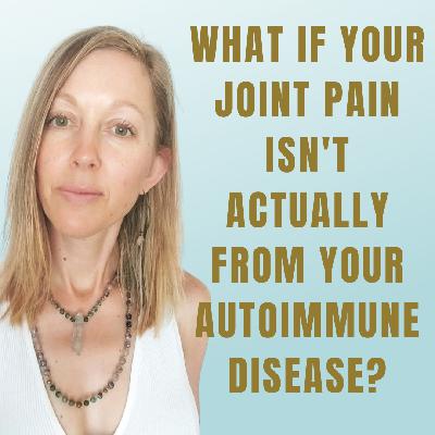 What If Your Joint Pain Isn't Actually From Your Autoimmune Disease?