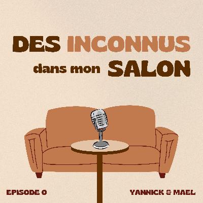 Episode 0 : Yannick & Mael (Hors-Série)