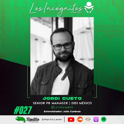 #027 - JORDI CUETO - Senior PR Manager de DiDi México