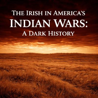 The Irish in America's Indian Wars: A Dark History The Irish in America's Indian Wars: A Dark History