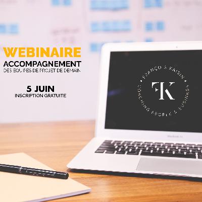 Webinaire 2: L'accompagnement t des équipes de projet de demain Webinaire 2: L'accompagnement t des équipes de projet de demain