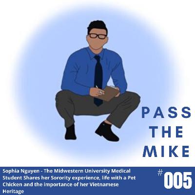 Sophia Nguyen - The Midwestern University Medical Student Shares her Sorority experience, life with a Pet Chicken and the importance of her Vietnamese Heritage (#005)