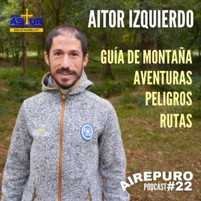 VARIABLES de la MONTAÑA y PLANIFICACIÓN de RUTAS || AIRE PURO Podcast #22 Aitor Izquierdo ADN ASTUR