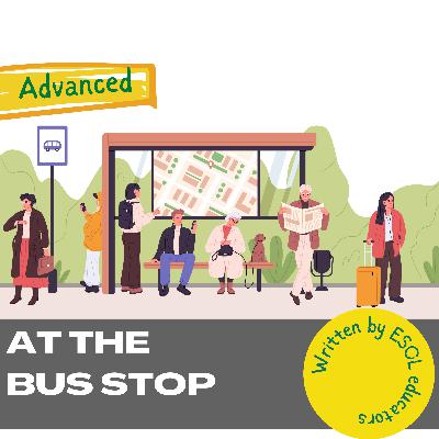 At the bus stop [advanced]