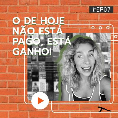 O de hoje não tá pago, tá ganho! O de hoje não tá pago, tá ganho!