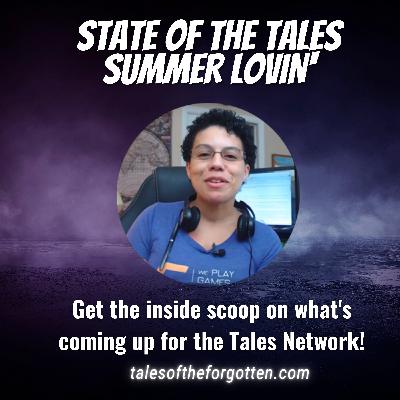 STATE OF THE TALES - SUMMER UPDATE FROM SHOW CREATOR STATE OF THE TALES - SUMMER UPDATE FROM SHOW CREATOR