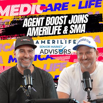 Episode 95: Agent Boost Joins AmeriLife & SMA Episode 95: Agent Boost Joins AmeriLife & SMA