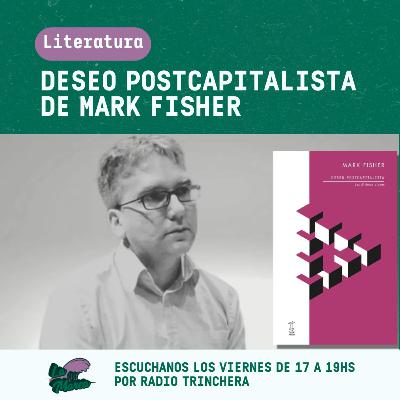 Deseo Postcapitalista de Mark Fisher